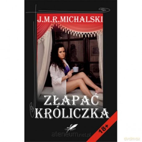 Złapać króliczka - J.M.R. Michalski [KSIĄŻKA]