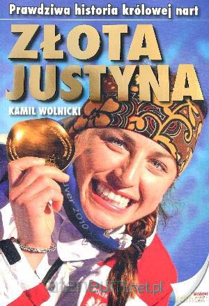 Złota Justyna. Prawdziwa historia królowej nart [KSIĄŻKA]