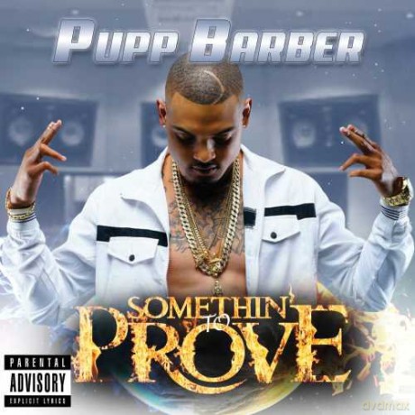 Pupp Barber: Somethin to Prove [CD]