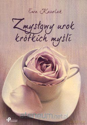 Zmysłowy urok krótkich myśli [KSIĄŻKA]