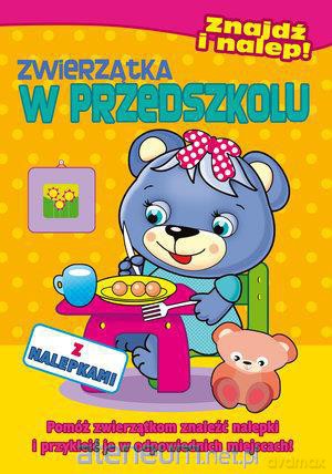 Znajdź i nalep - Zwierzątka w przedszkolu. [KSIĄŻKA]