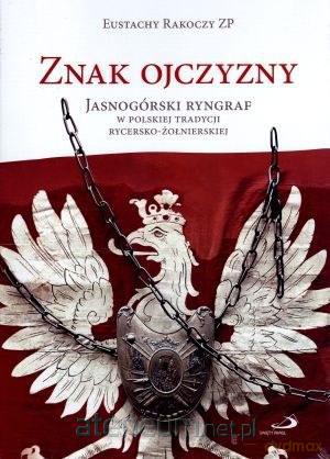 Znak Ojczyzny. Jasnogórski ryngraf w polskiej... [KSIĄŻKA]