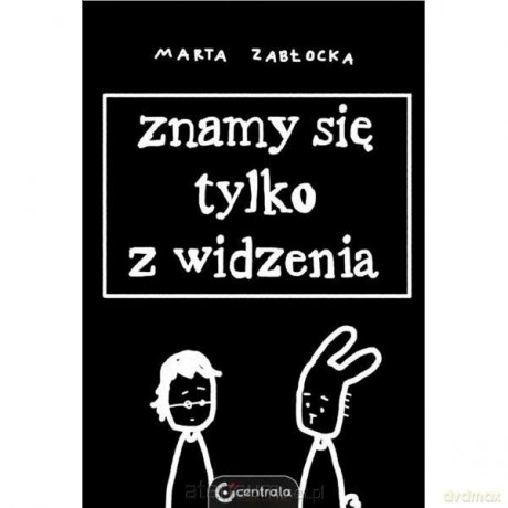 Znamy się tylko z widzenia [KSIĄŻKA]