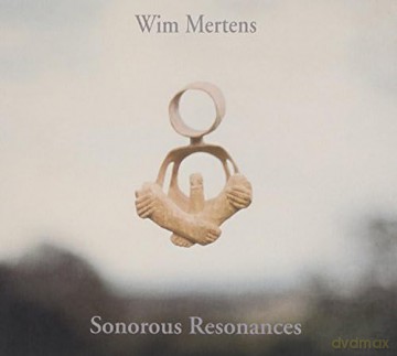 Wim Mertens: Sonorous Resonances [2CD]