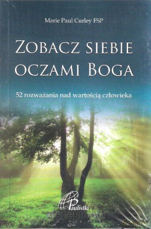 Zobacz siebie oczami Boga [KSIĄŻKA]