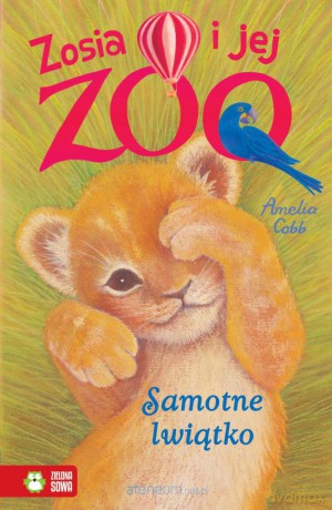 Zosia i jej zoo. Samotne lwiątko [KSIĄŻKA]