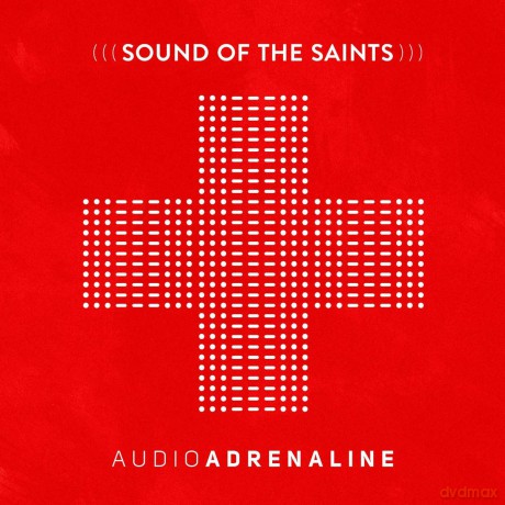 Audio Adrenaline: Sound of the Saints [CD]