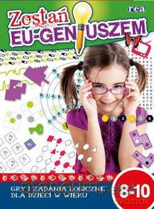 Zostań Eu-geniuszem. Gry i zadania logiczne 8-10 [KSIĄŻKA]