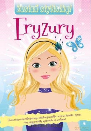Zostań stylistką - Fryzury [KSIĄŻKA]