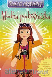 Zostań stylistką - Modna Podróżniczka. [KSIĄŻKA]