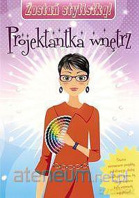 Zostań stylistką - Projektantka wnętrz [KSIĄŻKA]