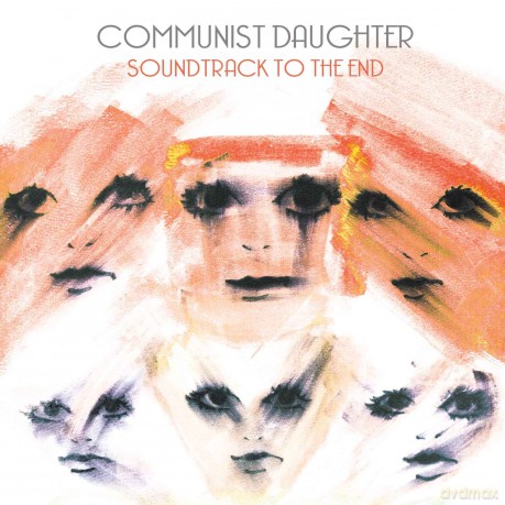 Communist Daughter: Soundtrack to the End [CD]