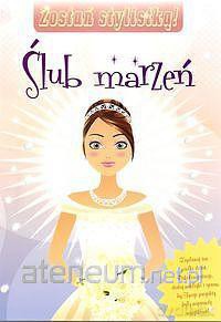 Zostań stylistką - Ślub marzeń. [KSIĄŻKA]