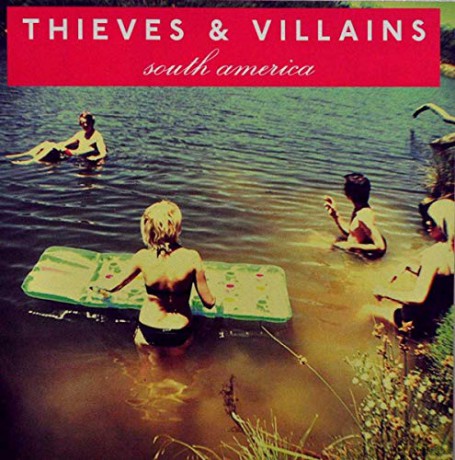 Thieves And Villains: South America [CD]