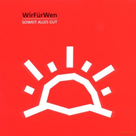 WirfÜRwen: Soweit Alles Gut [CD]