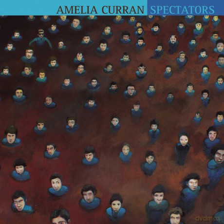 Amelia Curran: Spectators [CD]