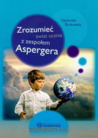 Zrozumieć świat ucznia z zespołem Aspergera [KSIĄŻKA]