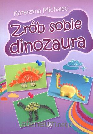 Zrób sobie dinozaura [KSIĄŻKA]