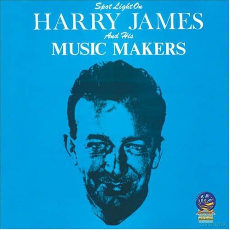Harry James: Spotlight on Harry James and His Music Makers [CD]