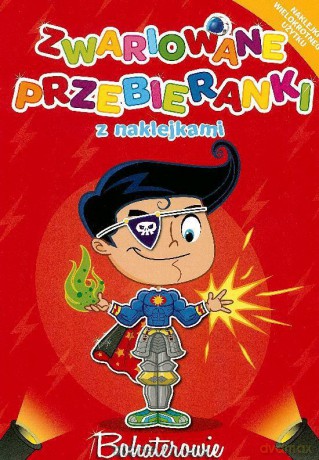 Zwariowane przebieranki - Bohaterowie [KSIĄŻKA]
