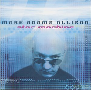 Mark Adams Allison: Star Machine [CD]