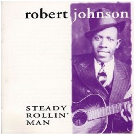 Robert Johnson: Steady Rollin' Man [2CD]
