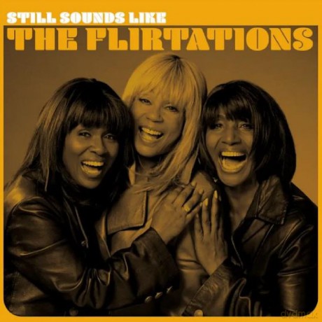 Flirtations: Still Sounds Like The Flirtations [CD]