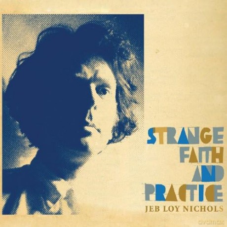 Jeb Loy Nichols: Strange Faith and Practice [CD]
