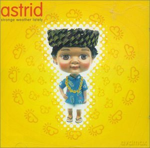 Astrid: Strange Weather Lately [CD]