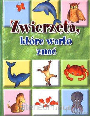 Zwierzęta, które warto znać [KSIĄŻKA]