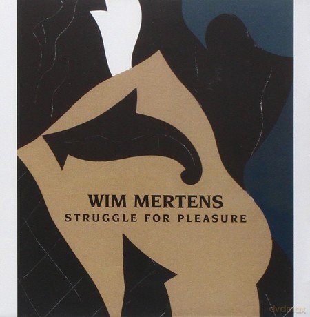 Wim Mertens: Struggle for Pleasure [CD]