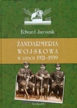 Żandarmeria wojskowa w latach 1921-1939 [KSIĄŻKA]