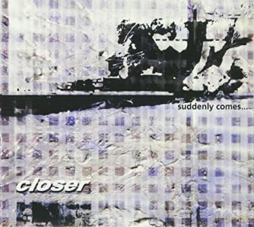Closer: Suddenly Comes... [CD]