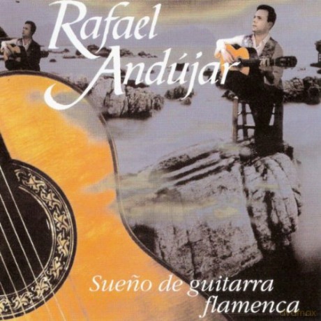 Rafael Andujar: Sueno De Guitarra Flamenca [CD]