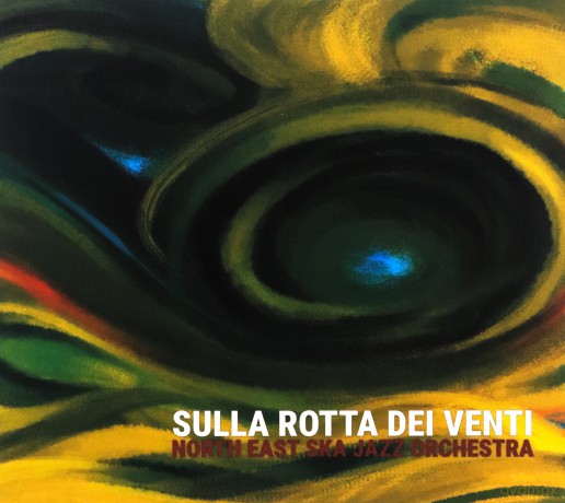 North East Ska Jazz Orchestra: Sulla Rotta Dei Venti [CD]
