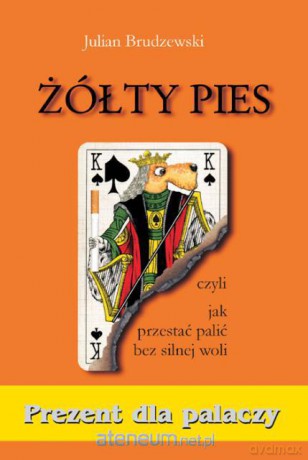 Żółty pies czyli jak przestać palić bez silnej wol [KSIĄŻKA]