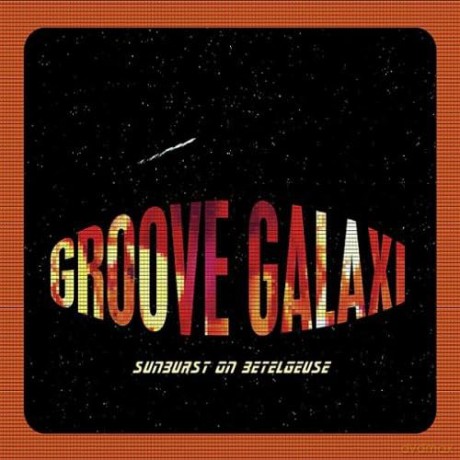 Groove Galaxi: Sunburst on Betelgeuse [CD]