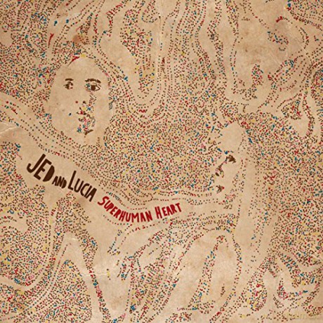 Jed & Lucia: Superhuman Heart [CD]
