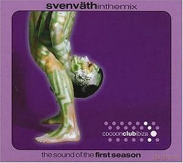 Sven Vath in the Mix: ;the Sound of the First Season [CD]