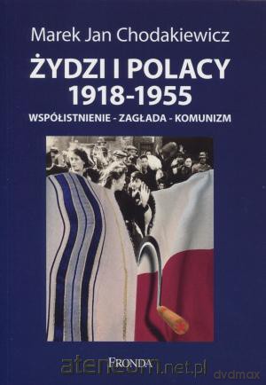 Żydzi i Polacy 1918-1955. Współistnienie - zagłada [KSIĄŻKA]