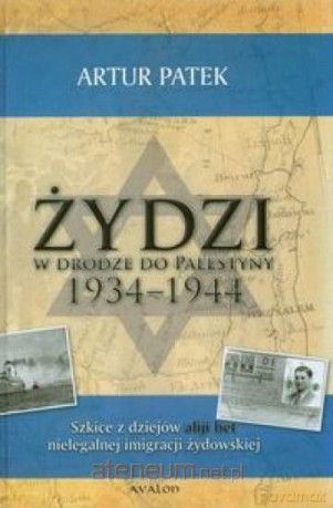 Żydzi w drodze do Palestyny 1934-1944 [KSIĄŻKA]