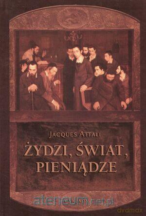 Żydzi, świat i pieniądze - Jacques Attali [KSIĄŻKA]