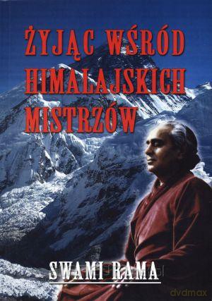 Żyjąc wśród himalajskich mistrzów [KSIĄŻKA]
