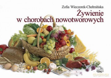 Żywienie w chorobach nowotworowych [KSIĄŻKA]