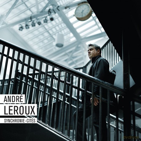 Andre Leroux: Synchronie-Cites [CD]