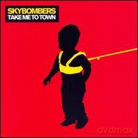 Skybombers: Take Me to Town [CD]