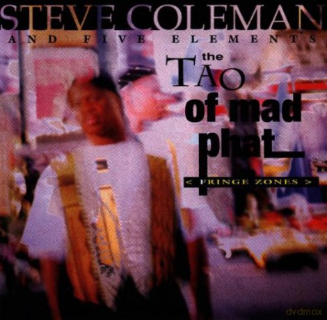 Steve Coleman: Tao Of Mad Phat - And Five Elements [CD]