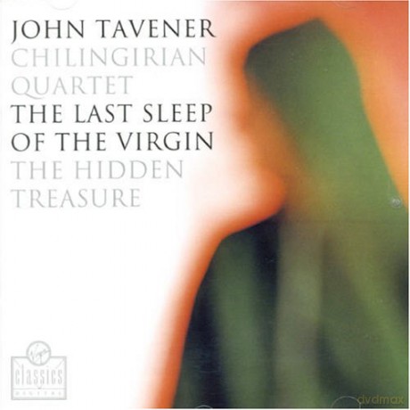 Chilingirian Quartet: Tavener: Last Sleep Of The Virgin, Hidden Treasure [CD]