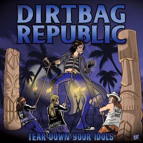 Dirtbag Republic: Tear Down Your Idols [CD]