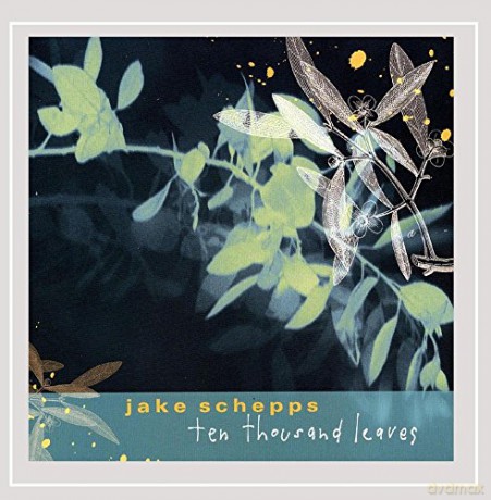 Jake Schepps: Ten Thousand Leaves [CD]